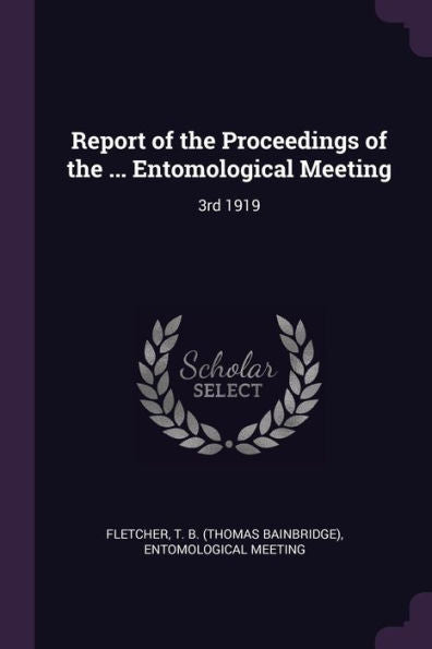 Report Of The Proceedings Of The ... Entomological Meeting: 3Rd 1919