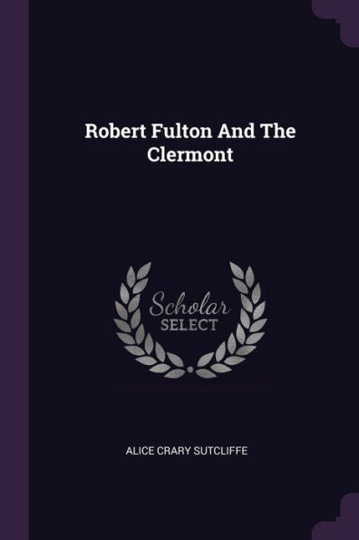 Robert Fulton And The Clermont