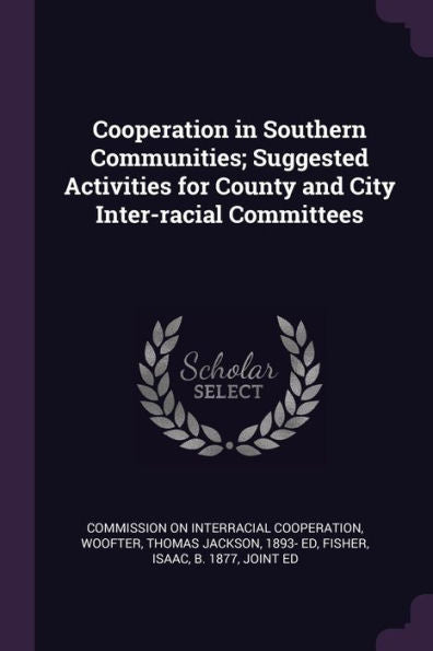 Cooperation In Southern Communities; Suggested Activities For County And City Inter-Racial Committees