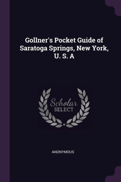 Gollner's Pocket Guide Of Saratoga Springs, New York, U. S. A