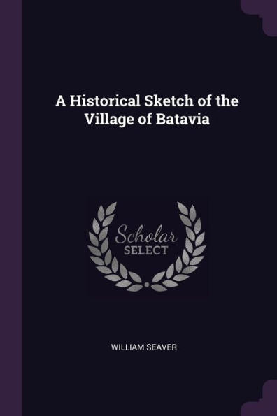 A Historical Sketch Of The Village Of Batavia
