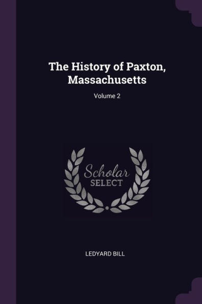 The History Of Paxton, Massachusetts; Volume 2