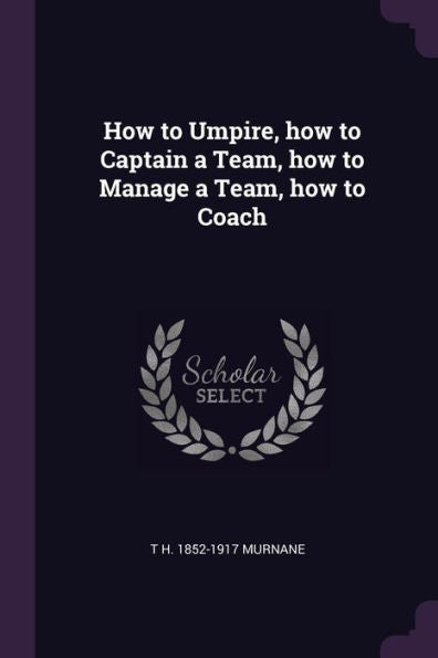 How To Umpire, How To Captain A Team, How To Manage A Team, How To Coach