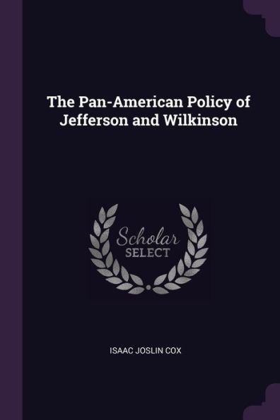 The Pan-American Policy Of Jefferson And Wilkinson