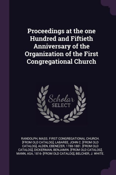 Proceedings At The One Hundred And Fiftieth Anniversary Of The Organization Of The First Congregational Church