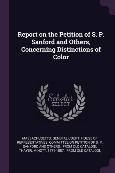 Report On The Petition Of S. P. Sanford And Others, Concerning Distinctions Of Color