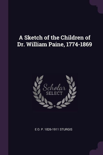 A Sketch Of The Children Of Dr. William Paine, 1774-1869