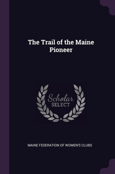 The Trail Of The Maine Pioneer