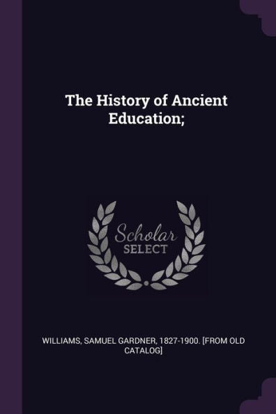 The History Of Ancient Education;