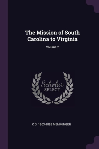 The Mission Of South Carolina To Virginia; Volume 2