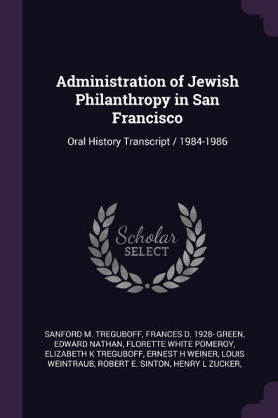 Administration Of Jewish Philanthropy In San Francisco: Oral History Transcript / 1984-1986