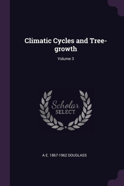 Climatic Cycles And Tree-Growth; Volume 3