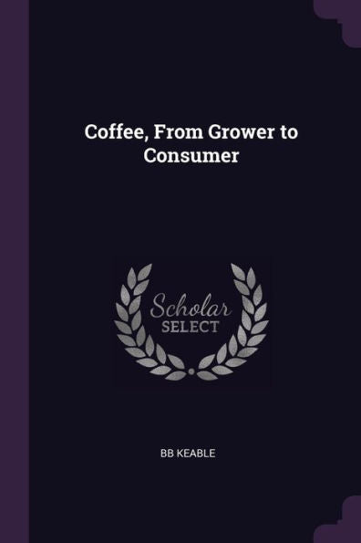 Coffee, From Grower To Consumer