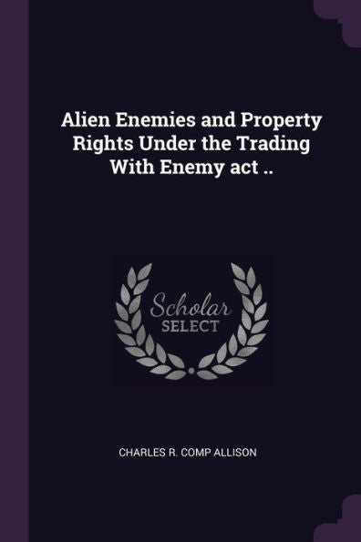 Alien Enemies And Property Rights Under The Trading With Enemy Act ..