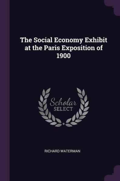 The Social Economy Exhibit At The Paris Exposition Of 1900