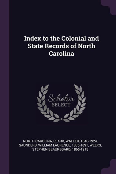 Index To The Colonial And State Records Of North Carolina