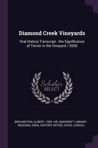 Diamond Creek Vineyards: Oral History Transcript: The Significance Of Terroir In The Vineyard / 2000