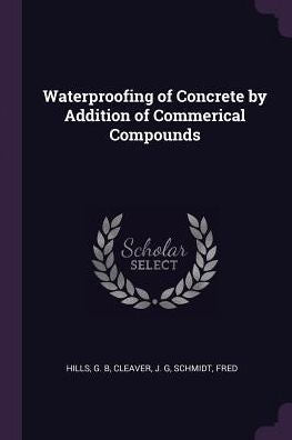 Waterproofing Of Concrete By Addition Of Commerical Compounds