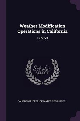 Weather Modification Operations In California: 1972/73