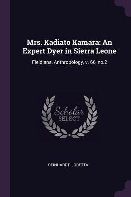 Mrs. Kadiato Kamara: An Expert Dyer In Sierra Leone: Fieldiana, Anthropology, V. 66, No.2