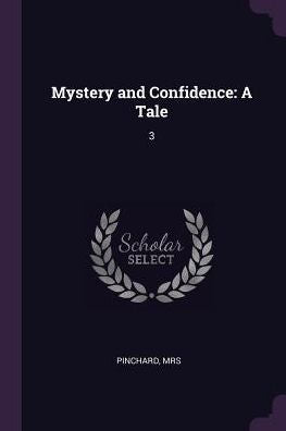 Mystery And Confidence: A Tale: 3