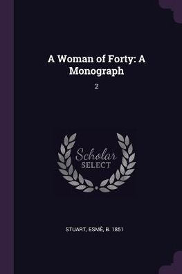 A Woman Of Forty: A Monograph: 2