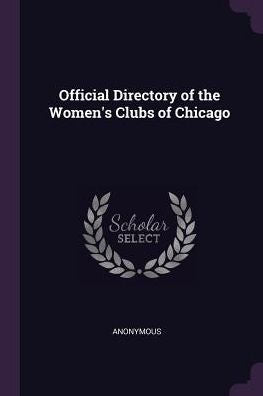 Official Directory Of The Women's Clubs Of Chicago
