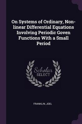 On Systems Of Ordinary, Non-Linear Differential Equations Involving Periodic Goven Functions With A Small Period
