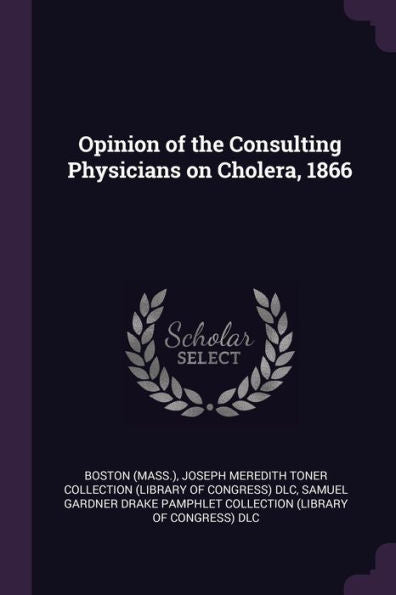 Opinion Of The Consulting Physicians On Cholera, 1866