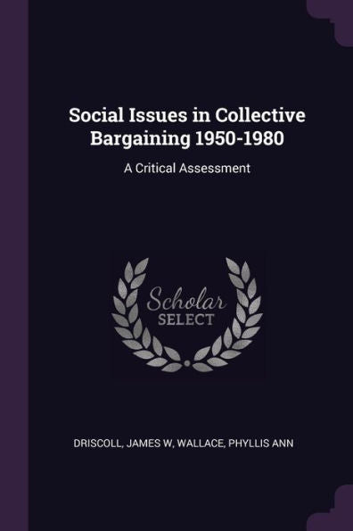 Social Issues In Collective Bargaining 1950-1980: A Critical Assessment
