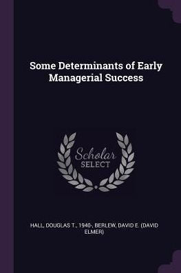 Some Determinants Of Early Managerial Success