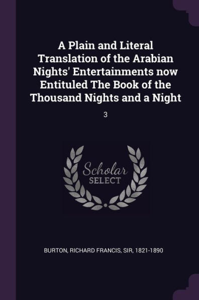 A Plain And Literal Translation Of The Arabian Nights' Entertainments Now Entituled The Book Of The Thousand Nights And A Night: 3