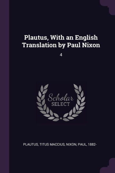 Plautus, With An English Translation By Paul Nixon: 4