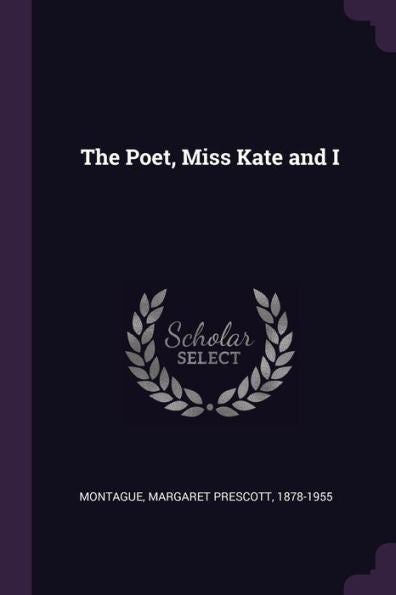The Poet, Miss Kate And I