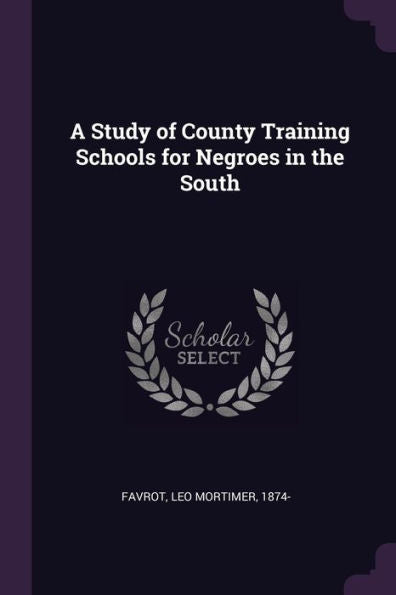 A Study Of County Training Schools For Negroes In The South