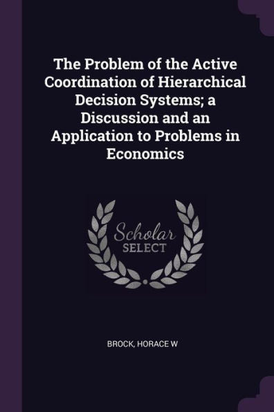 The Problem Of The Active Coordination Of Hierarchical Decision Systems; A Discussion And An Application To Problems In Economics