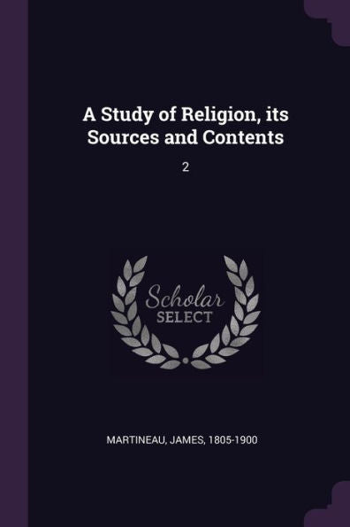 A Study Of Religion, Its Sources And Contents: 2