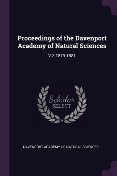Proceedings Of The Davenport Academy Of Natural Sciences: V.3 1879-1881