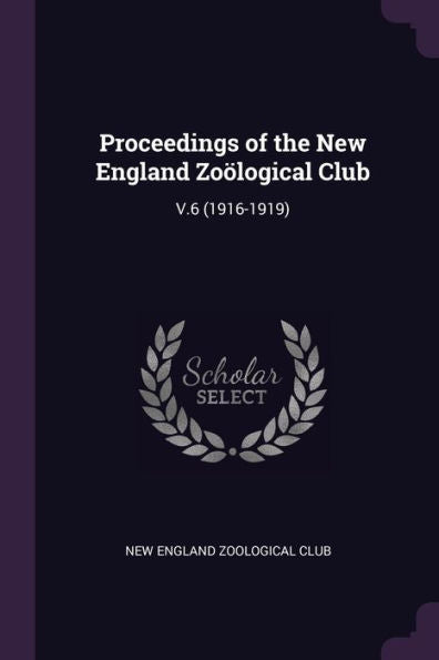 Proceedings Of The New England Zoölogical Club: V.6 (1916-1919)