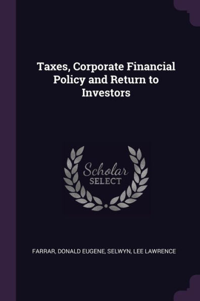 Taxes, Corporate Financial Policy And Return To Investors