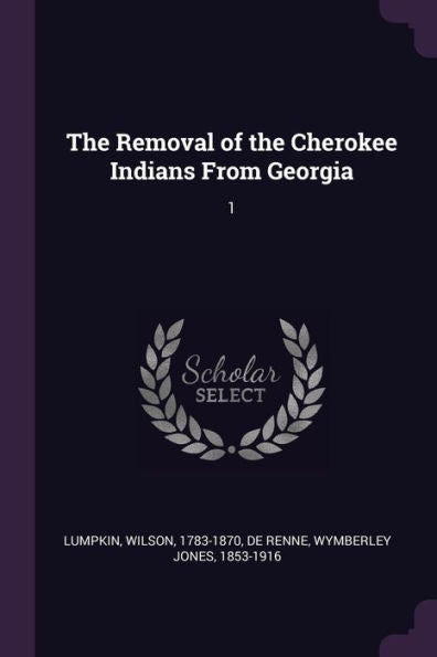 The Removal Of The Cherokee Indians From Georgia: 1