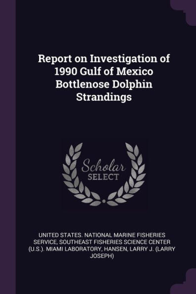 Report On Investigation Of 1990 Gulf Of Mexico Bottlenose Dolphin Strandings