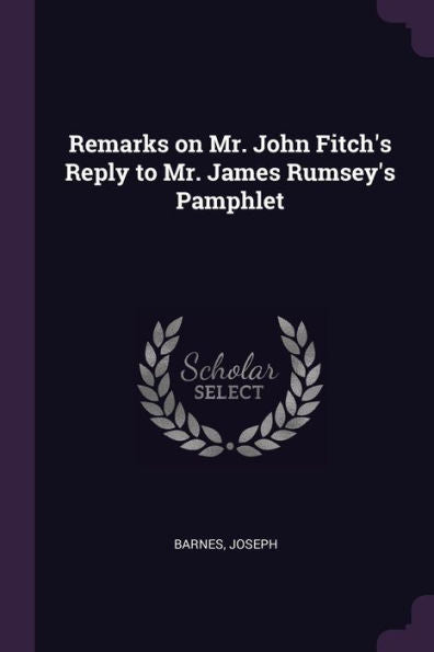 Remarks On Mr. John Fitch's Reply To Mr. James Rumsey's Pamphlet