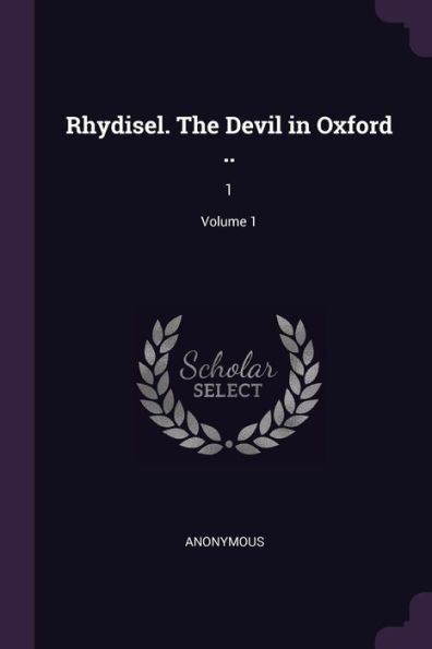 Rhydisel. The Devil In Oxford ..: 1; Volume 1