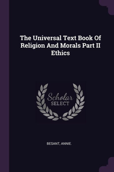 The Universal Text Book Of Religion And Morals Part Ii Ethics