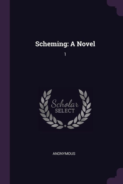 Scheming: A Novel: 1