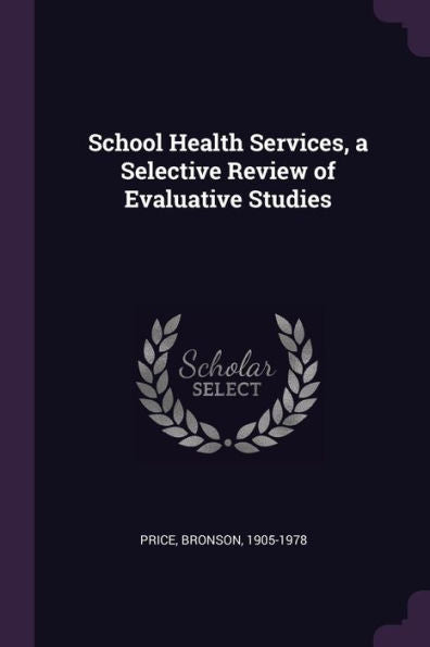School Health Services, A Selective Review Of Evaluative Studies