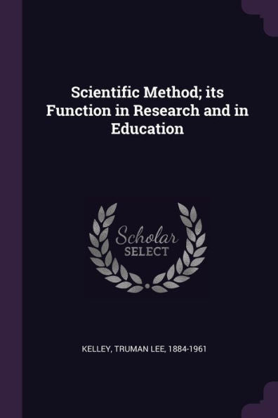 Scientific Method; Its Function In Research And In Education