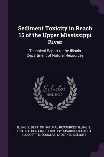 Sediment Toxicity In Reach 15 Of The Upper Mississippi River: Technical Report To The Illinois Department Of Natural Resources