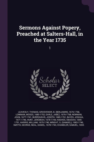 Sermons Against Popery, Preached At Salters-Hall, In The Year 1735: 1